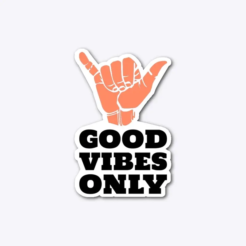 Good Vibes Only