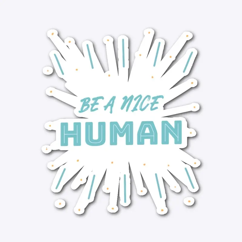 Be A Nice Human 