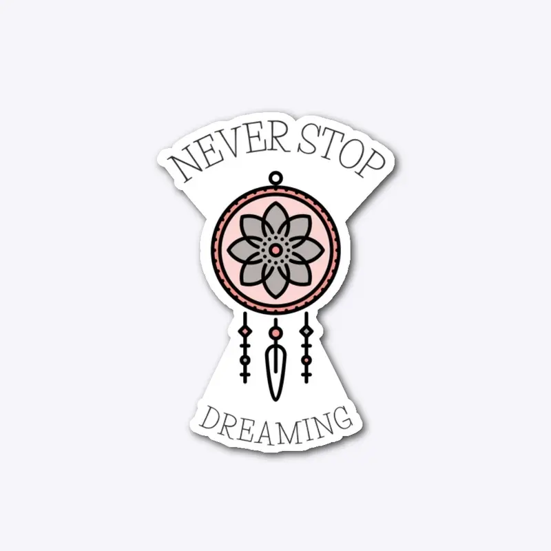 Never Stop Dreaming